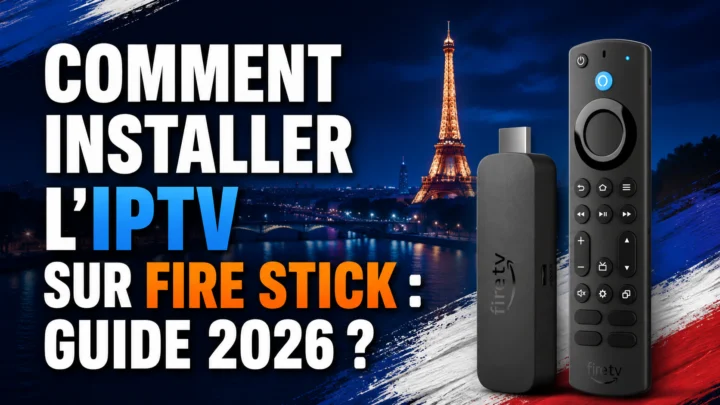 Comment installer IPTV sur Fire Stick guide 2026