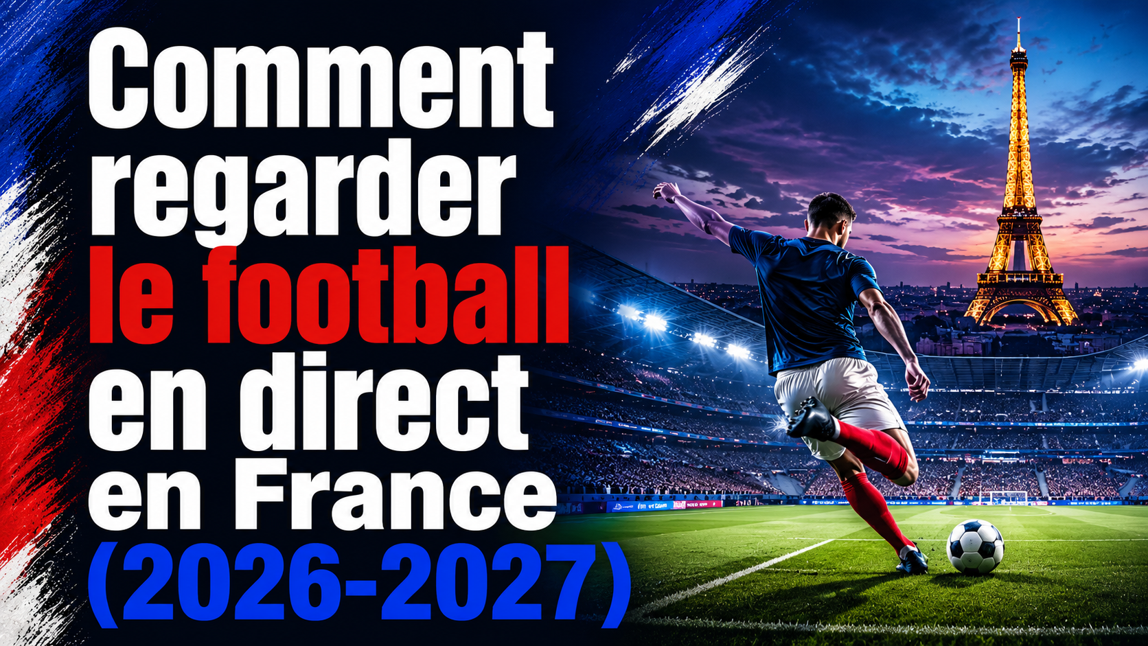 Comment regarder le football en direct en France (2026-2027)