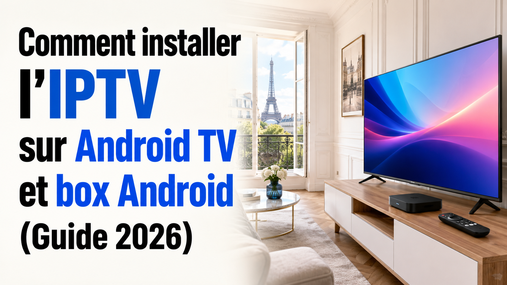 Comment installer l'IPTV sur Android TV et box Android (Guide 2026)